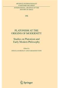 Platonism at the Origins of Modernity: Studies on Platonism and Early Modern Philosophy
