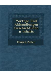 Vortr GE Und Abhandlungen Geschichtlichen Inhalts