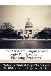 The Anmlite Language and Logic for Specifying Planning Problems