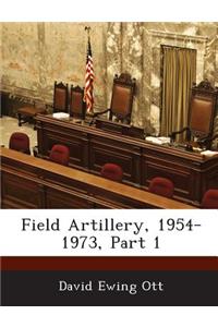 Field Artillery, 1954-1973, Part 1