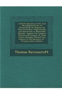 A Briefe Discourse of the True (But Neglected) Use of Charact'ring the Degrees