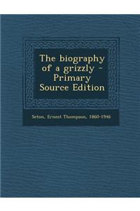 Biography of a Grizzly