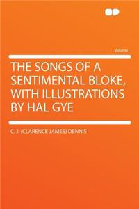 The Songs of a Sentimental Bloke, with Illustrations by Hal Gye
