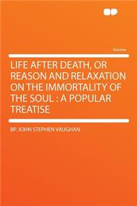 Life After Death, or Reason and Relaxation on the Immortality of the Soul