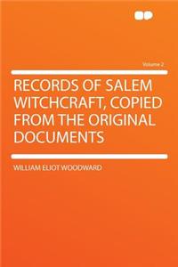 Records of Salem Witchcraft, Copied from the Original Documents Volume 2