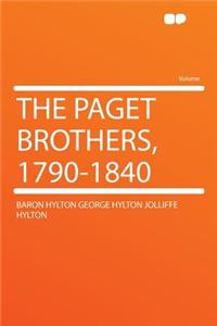 The Paget Brothers, 1790-1840