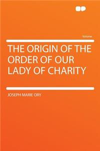 The Origin of the Order of Our Lady of Charity
