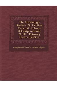 The Edinburgh Review: Or Critical Journal, Volume 0; Volumes 21-50 - Primary Source Edition