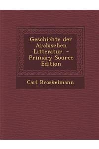 Geschichte Der Arabischen Litteratur.