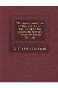 The Americanization of the World: Or, the Trend of the Twentieth Century