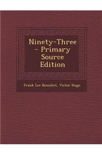 Ninety-Three - Primary Source Edition