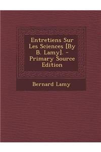 Entretiens Sur Les Sciences [By B. Lamy].