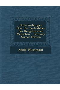 Untersuchungen Uber Das Seelenleben Des Neugeborenen Menschen