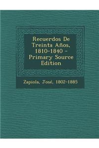 Recuerdos De Treinta Años, 1810-1840
