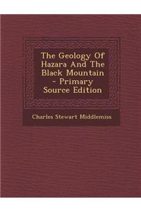 The Geology of Hazara and the Black Mountain - Primary Source Edition