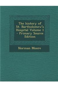 The History of St. Bartholomew's Hospital Volume 1 - Primary Source Edition