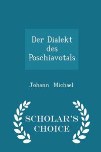 Der Dialekt Des Poschiavotals - Scholar's Choice Edition