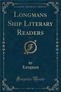 Longmans Ship Literary Readers, Vol. 1 (Classic Reprint)