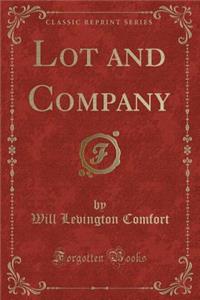 Lot and Company (Classic Reprint)