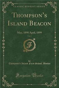 Thompson's Island Beacon, Vol. 2: May, 1898 April, 1899 (Classic Reprint)