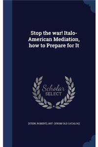 Stop the war! Italo-American Mediation, how to Prepare for It