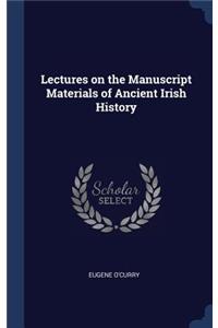 Lectures on the Manuscript Materials of Ancient Irish History