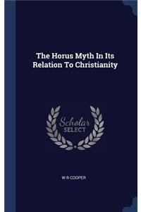 Horus Myth In Its Relation To Christianity