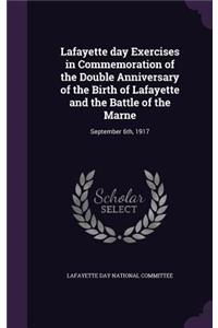 Lafayette day Exercises in Commemoration of the Double Anniversary of the Birth of Lafayette and the Battle of the Marne