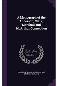 Monograph of the Anderson, Clark, Marshall and McArthur Connection