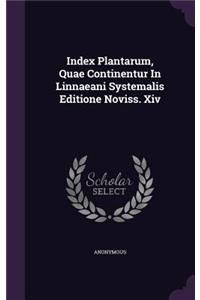 Index Plantarum, Quae Continentur In Linnaeani Systemalis Editione Noviss. Xiv