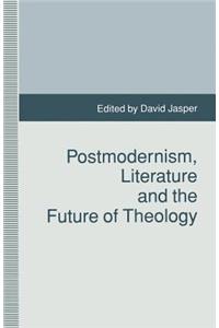 Postmodernism, Literature and the Future of Theology