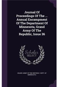 Journal of Proceedings of the ... Annual Encampment of the Department of Minnesota, Grand Army of the Republic, Issue 36