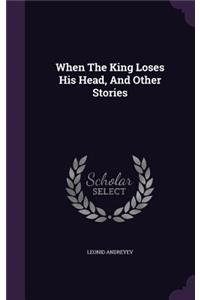 When The King Loses His Head, And Other Stories