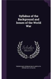 Syllabus of the Background and Issues of the World War