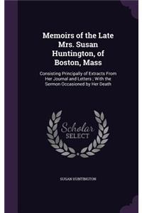 Memoirs of the Late Mrs. Susan Huntington, of Boston, Mass