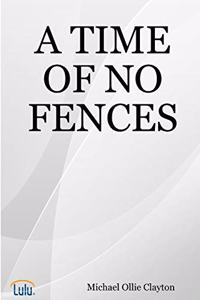 Time of No Fences