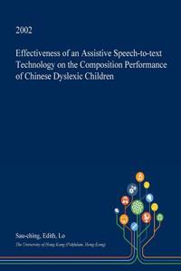 Effectiveness of an Assistive Speech-To-Text Technology on the Composition Performance of Chinese Dyslexic Children