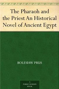 THE PHARAOH AND THE PRIEST; AN HISTORICA