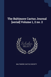 The Baltimore Cactus Journal [serial] Volume 1, 2 no. 2