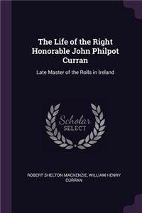 The Life of the Right Honorable John Philpot Curran: Late Master of the Rolls in Ireland