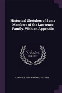 Historical Sketches of Some Members of the Lawrence Family. With an Appendix