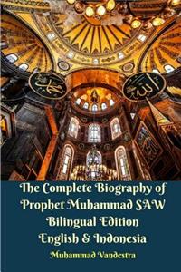 Complete Biography of Prophet Muhammad SAW Bilingual Edition English and Indonesia
