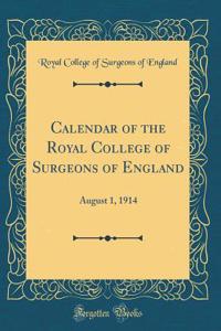 Calendar of the Royal College of Surgeons of England: August 1, 1914 (Classic Reprint)