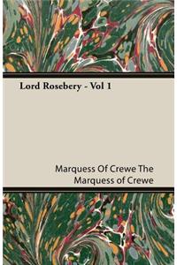 Lord Rosebery - Vol 1
