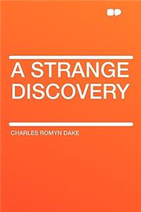 A Strange Discovery