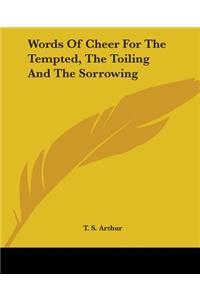 Words Of Cheer For The Tempted, The Toiling And The Sorrowing
