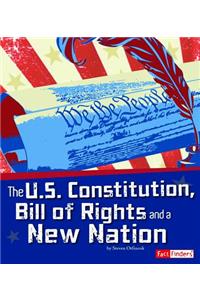 The U.S. Constitution, Bill of Rights, and a New Nation