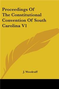 Proceedings Of The Constitutional Convention Of South Carolina V1