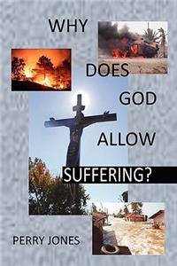 Why Does God Allow Suffering?