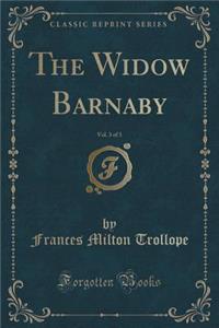 The Widow Barnaby, Vol. 3 of 3 (Classic Reprint)